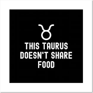 This taurus Doesn't share food - Taurus Posters and Art